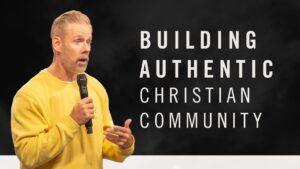 Building Authentic Christian Community